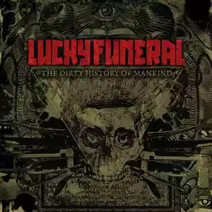 Lucky Funeral: The Dirty History of Mankind