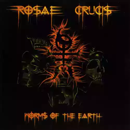 Rosae Crucis: Worms of the Earth