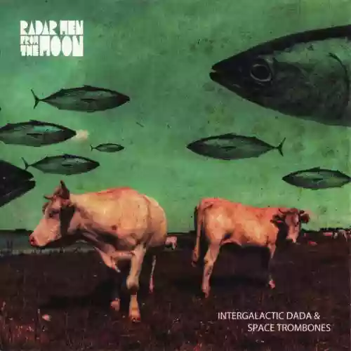 Cover Radar Men from the Moon - Intergalactic Dada & Space Trombones