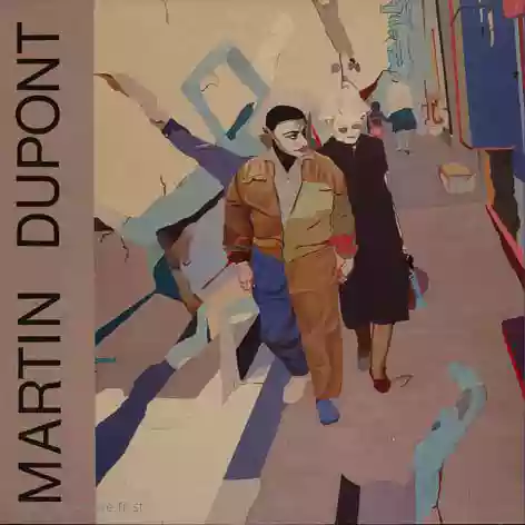 Martin Dupont: Just Because