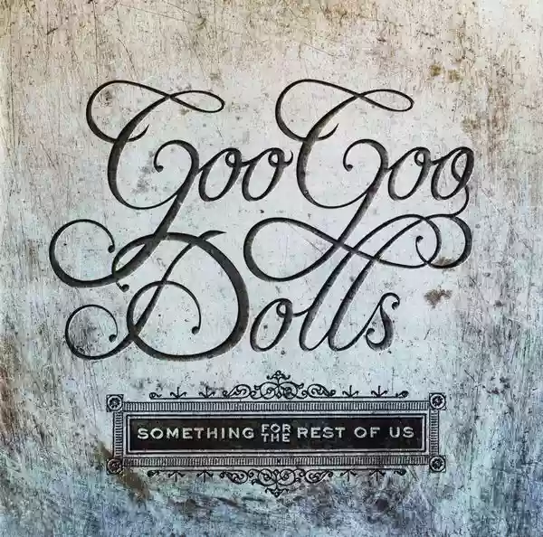 The Goo Goo Dolls: Something for the Rest of Us