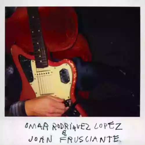 Cover Omar Rodriguez-Lopez - Omar Rodriguez Lopez & John Frusciante