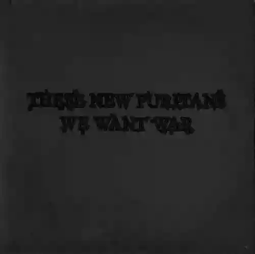 Cover These New Puritans - We Want War