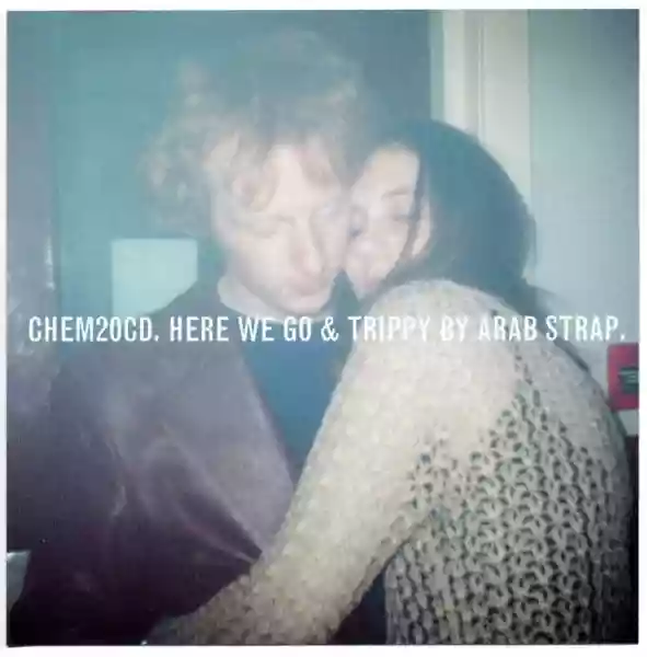 Arab Strap: Here We Go / Trippy