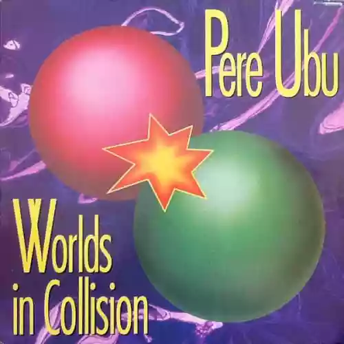 Cover Pere Ubu - Worlds in Collision