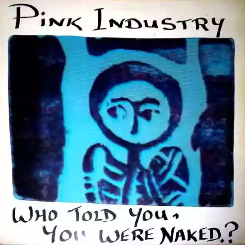 Cover Pink Industry - Who Told You, You Were Naked?