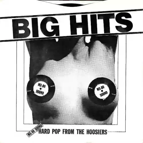 Cover MX-80 - Big Hits - Hard Pop From the Hoosiers