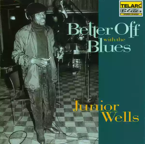 Junior Wells: Better Off With The Blues