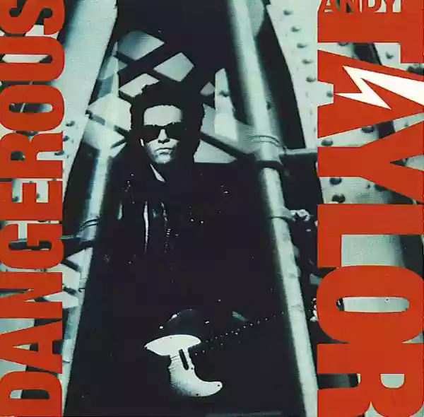Andy Taylor: Dangerous