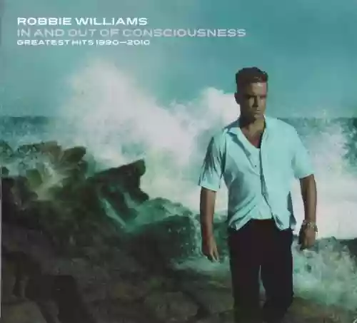 Cover Robbie Williams - In and Out of Consciousness: Greatest Hits 1990-2010