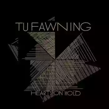Tu Fawning: Hearts on Hold