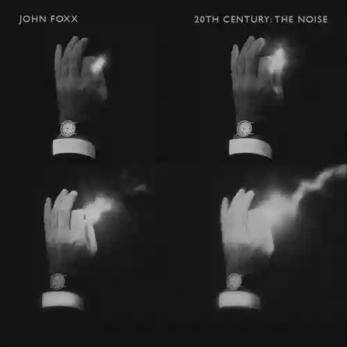Cover John Foxx - 20th Century: The Noise