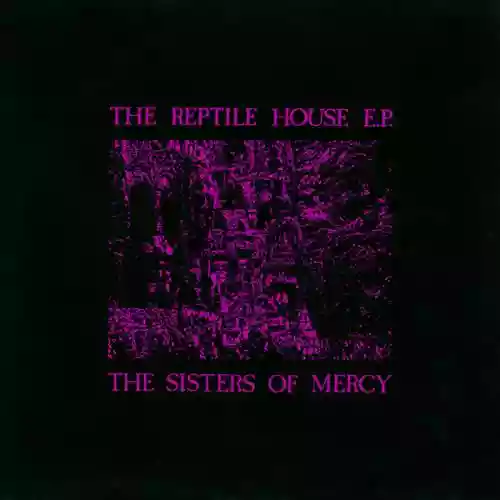 Cover The Sisters of Mercy - The Reptile House E.P.