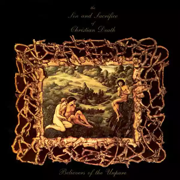 Christian Death: Believers Of The Unpure