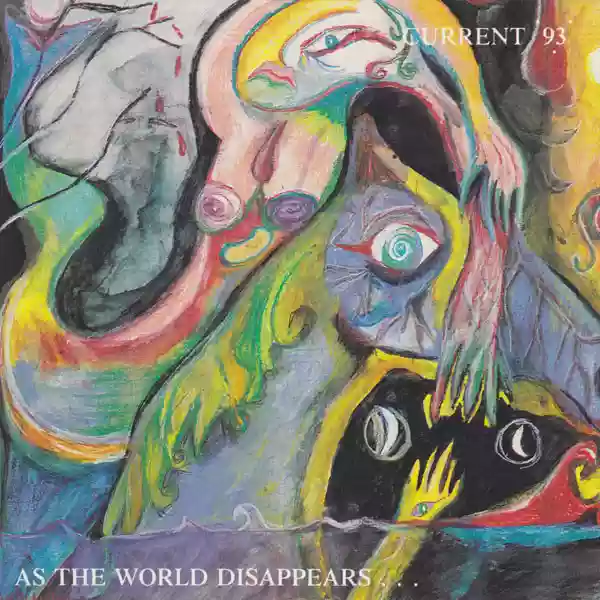 Current 93: As the World Disappears...