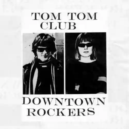 Cover Tom Tom Club - Downtown Rockers