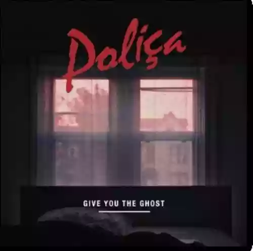 Cover Poliça - Give You the Ghost