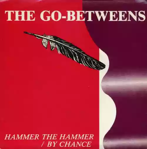 Cover The Go-Betweens - Hammer the Hammer