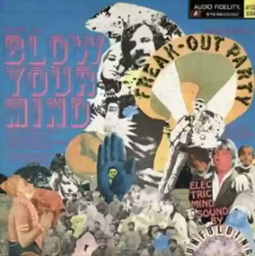 Cover di How To Blow Your Mind And Have A Freak-out Party
